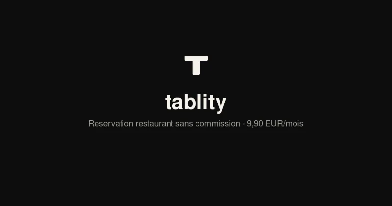 Tablity — SaaS de réservation directe restaurant : widget embarquable, back-office, confirmations et rappels automatiques